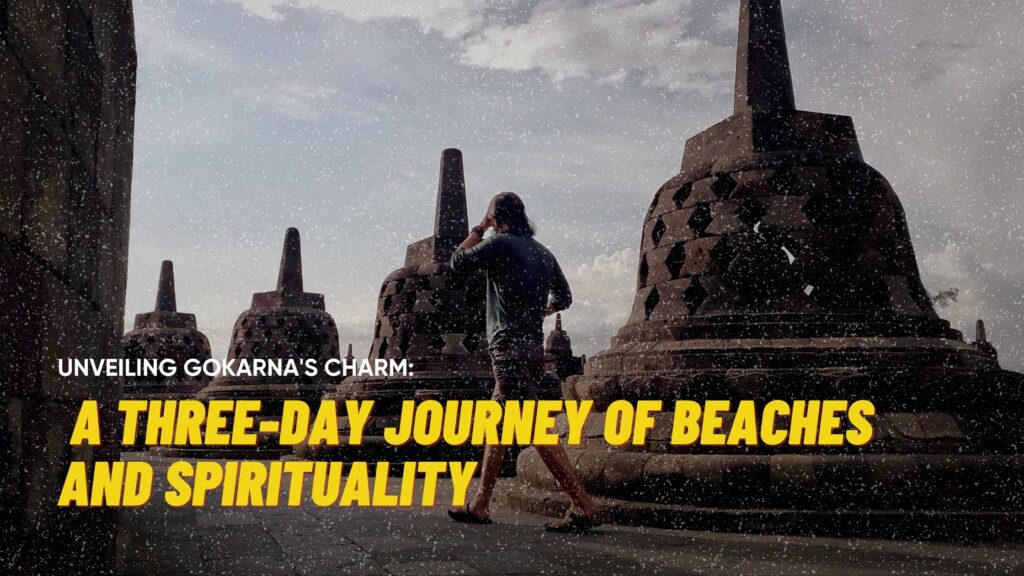 Unveiling Gokarna’s Charm: A Three-Day Journey of Beaches and Spirituality 